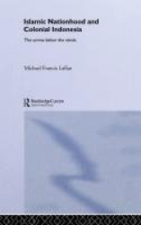 Islamic Nationhood and Colonial Indonesia - The Umma Below the Winds