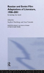 Russian and Soviet Film Adaptations of Literature, 1900-2001 - Screening the Word