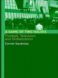 A Game of Two Halves - Football Fandom, Television and Globalisation