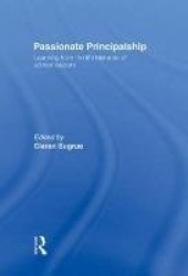 Passionate Principalship - Learning from the Life Histories of School Leaders