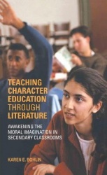 Teaching Character Education through Literature - Awakening the Moral Imagination in Secondary Classrooms