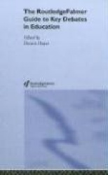 The RoutledgeFalmer Guide to Key Debates in Education