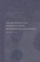 Valuing Intellectual Property in Japan, Britain and the United States