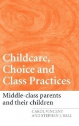 Childcare, Choice and Class Practices - Middle Class Parents and their Children