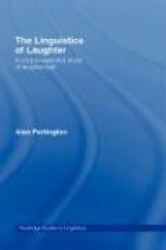 The Linguistics of Laughter - A Corpus-Assisted Study of Laughter-Talk