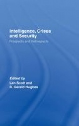 Intelligence, Crises and Security - Prospects and Retrospects