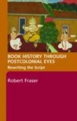 Book History Through Postcolonial Eyes - Rewriting the Script