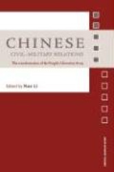 Chinese Civil-Military Relations - The Transformation of the People's Liberation Army