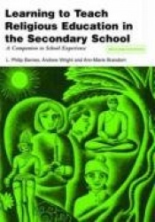 Learning to Teach Religious Education in the Secondary School - A Companion to School Experience