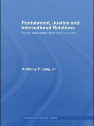Punishment, Justice and International Relations - Ethics and Order after the Cold War