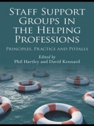 Staff Support Groups in the Helping Professions - Principles, Practice and Pitfalls