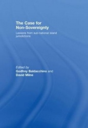 The Case for Non-Sovereignty - Lessons from Sub-National Island Jurisdictions