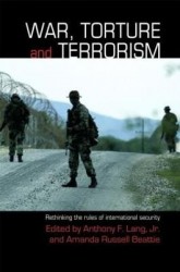 War, Torture and Terrorism - Rethinking the Rules of International Security