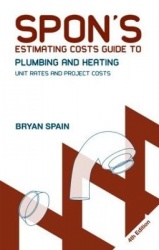 Spon's Estimating Costs Guide to Plumbing and Heating - Unit Rates and Project Costs, Fourth Edition
