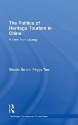 The Politics of Heritage Tourism in China - A View from Lijiang