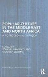 Popular Culture in the Middle East and North Africa - A Postcolonial Outlook