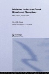 Initiation in Ancient Greek Rituals and Narratives - New Critical Perspectives
