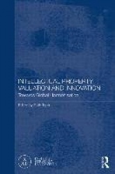 Intellectual Property Valuation and Innovation - Towards global harmonisation