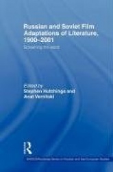 Russian and Soviet Film Adaptations of Literature, 1900-2001 - Screening the Word