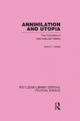 Annihilation and Utopia (Routledge Library Editions: Political Science Volume 8)