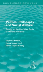 Political Philosophy and Social Welfare (Routledge Revivals) - Essays on the Normative Basis of Welfare Provisions