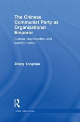 The Chinese Communist Party as Organizational Emperor - Culture, reproduction, and transformation