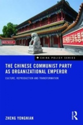 The Chinese Communist Party as Organizational Emperor - Culture, reproduction, and transformation