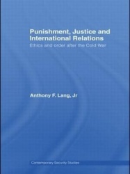 Punishment, Justice and International Relations - Ethics and Order after the Cold War