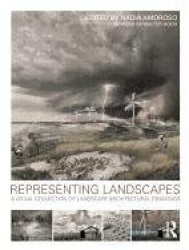Representing Landscapes - A Visual Collection of Landscape Architectural Drawings