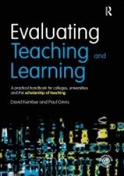 Evaluating Teaching and Learning - A practical handbook for colleges, universities and the scholarship of teaching