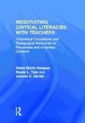 Negotiating Critical Literacies with Teachers - Theoretical Foundations and Pedagogical Resources for Pre-Service and In-Service