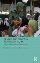 Gender and Power in Indonesian Islam - Leaders, feminists, Sufis and pesantren selves