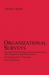 Organizational Surveys - The Diagnosis and Betterment of Organizations Through Their Members