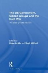 The US Government, Citizen Groups and the Cold War - The State-Private Network