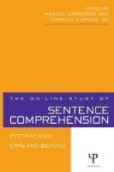 The On-line Study of Sentence Comprehension - Eyetracking, ERPs and Beyond