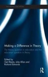 Making a Difference in Theory - The theory question in education and the education question in theory