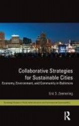 Collaborative Strategies for Sustainable Cities - Economy, Environment and Community in Baltimore