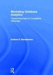 Marketing Database Analytics - Transforming Data for Competitive Advantage