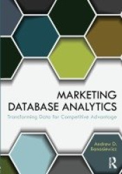 Marketing Database Analytics - Transforming Data for Competitive Advantage