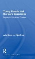 Young People and the Care Experience - Research, Policy and Practice