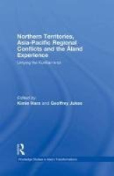Northern Territories, Asia-Pacific Regional Conflicts and the Aland Experience - Untying the Kurillian Knot