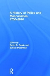 A History of Police and Masculinities, 1700-2010