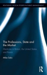 The Professions, State and the Market - Medicine in Britain, the United States and Russia