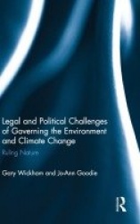 Legal and Political Challenges of Governing the Environment and Climate Change - Ruling Nature