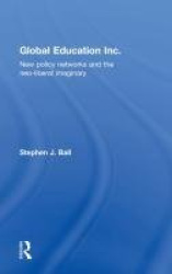 Global Education Inc. - New Policy Networks and the Neoliberal Imaginary