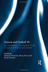 Science and Football VII - The Proceedings of the Seventh World Congress on Science and Football