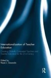 Internationalization of Teacher Education - Creating Globally Competent Teachers and Teacher Educators for the 21st Century