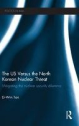 The US Versus the North Korean Nuclear Threat - Mitigating the Nuclear Security Dilemma
