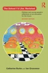 The School I'd Like: Revisited - Children and Young People's Reflections on an Education for the Future