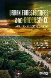 Urban Forests, Trees, and Greenspace - A Political Ecology Perspective